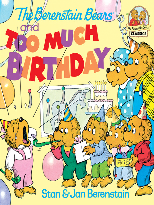 Title details for The Berenstain Bears and too Much Birthday by Stan Berenstain - Available